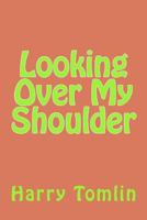 Looking Over My Shoulder 1475161395 Book Cover