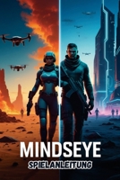 Minds Eye Spielanleitung: Meistere jede Mission, decke jedes Geheimnis auf und beherrsche die kybernetische Welt B0FFYVHDGT Book Cover