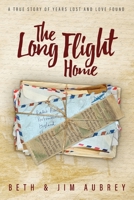 The Long Flight Home: A True Story of Years Lost and Love Found 1737463806 Book Cover