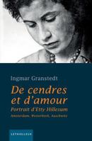 De cendres et d'amour: Portrait d'Etty Hillesum. Amsterdam, Westerbork, Auschwitz 2249621330 Book Cover