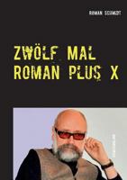 Zwölf Mal Roman plus X: Kriminalkurzgeschichten 3844805494 Book Cover