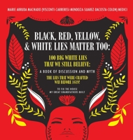 Black, Red, Yellow and White Lies Matter Too: To Fix The House My Great Grandfathers Built B0CCSY7JM9 Book Cover