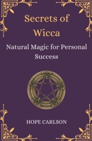 Secrets of Wicca Natural Magic for Personal Success B0CNY2LLNR Book Cover