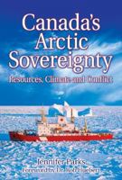 Canada's Arctic Sovereignty: Resources, Climate and Conflict 1926736036 Book Cover