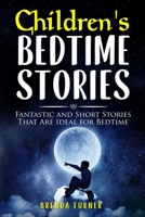 Children's Bedtime Stories: Fantastic and Short Stories That Are Ideal for Bedtime! 1803006609 Book Cover