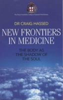 New Frontiers in Medicine: The Body as the Shadow of the Soul 0855723122 Book Cover