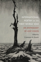International Poetry of the First World War: An Anthology of Lost Voices 1350226068 Book Cover