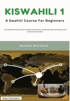 Kiswahili 1: A Swahili Course for Beginners (Swahili Edition) 9966151680 Book Cover