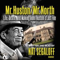 Mr. Huston / Mr. North: Life, Death, and Making John Huston's Last Film 1593938357 Book Cover