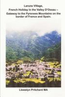 Erfahren Sie Mehr Uber Laruns Village, Franzosisch Urlaub in Der Wunderschonen Tal d'Ossau - Gateway Zu Den Atemberaubenden Pyrenaen an Der Grenze Zu Frankreich Und Spanien: The Illustrated Tagebucher 1731187742 Book Cover