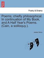 Poems, Chiefly Philosophical: In Continuance of My Book and A. Half Year's Poems... 1241039399 Book Cover