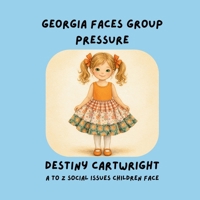 Georgia Faces Group Pressure: A Children’s Book About Peer Pressure, Courage, and Making Wise Choice (A to Z Social Issues Children Face) B0GXTY32Q6 Book Cover