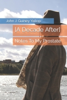 [A Decade After]: Notes To My Prostate B08MGR2B3R Book Cover