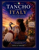Tancho Visits Italy: A Children's Adventure Through Rome, Venice, Florence, Naples, Sicily, and the Wonders of Italy B0H6RMJCCF Book Cover