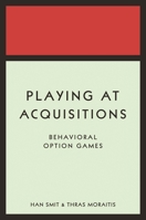 Playing at Acquisitions: Behavioral Option Games 0691176418 Book Cover