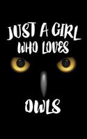 Just A Girl Who Loves Owls: Animal Nature Collection 1076372910 Book Cover
