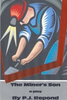 The Miner's Son- a play 1105880419 Book Cover