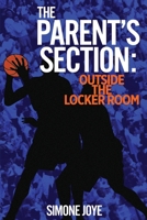 The Parent's Section: Outside The Locker Room 0999527673 Book Cover
