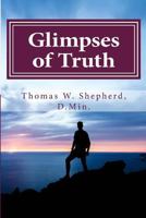 Glimpses of Truth: Systematic Theology from a Metaphysical Christian Perspective 0970320019 Book Cover