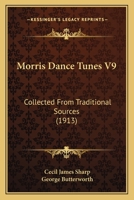 Morris Dance Tunes V9: Collected From Traditional Sources 054881600X Book Cover