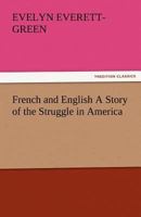 French and English: A Story of the Struggle in America 1530579260 Book Cover
