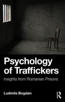 Psychology of Traffickers: Insights from Romanian Prisons 1032931752 Book Cover