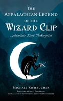 Appalachian Legend of the Wizard Clip: America's First Poltergeist 1540258289 Book Cover