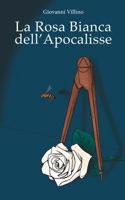 La Rosa Bianca dell'Apocalisse - Romanzo distopico (Italian Edition) B0BN21JJ7K Book Cover