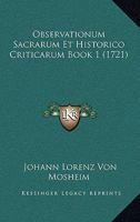 Observationum Sacrarum Et Historico Criticarum Book 1 (1721) 1166203840 Book Cover