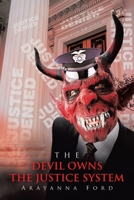 THE DEVIL OWNS THE JUSTICE SYSTEM 1665759844 Book Cover