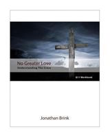 No Greater Love: Understanding The Cross 1453703772 Book Cover
