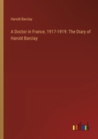 A Doctor in France, 1917-1919: The Diary of Harold Barclay 3368903349 Book Cover