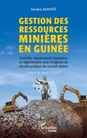 Gestion des ressources minières en Guinée: Concilier souveraineté législative et règlementaire avec l’exigence de sécurité juridique des accords miniers (Harmattan Guinée) (French Edition) 2336580829 Book Cover