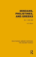Minoans, Philistines and Greeks: B.C. 1400–900 (Routledge Library Editions: The Ancient World) 1032773456 Book Cover