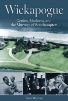 Wickapogue: Genius, Madness, and the Murrays of Southampton 1493096966 Book Cover