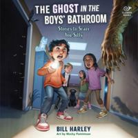 The Ghost in the Boys' Bathroom: Stories to Scare You Silly B0HJYRXQBK Book Cover