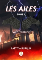 Les Ailes: Tome II Noir immoral B0BTRTJDSC Book Cover
