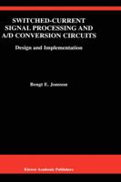 Switched-Current Signal Processing and A/D Conversion Circuits - Design and Implementation (THE KLUWER INTERNATIONAL SERIES IN ENGINEERING AND) (The Springer ... Series in Engineering and Computer Sci 0792378717 Book Cover