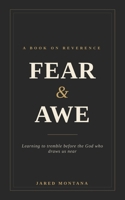 Fear & Awe: Learning to Tremble Before the God Who Draws Us Near B0HDH1XNN7 Book Cover