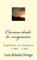 Crónicas desde la emigración: Españoles en Alemania - 1.960 - 1.962 1508910758 Book Cover