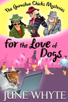 For the Love of Dogs (The Gumshoe Chicks Mysteries) 196347919X Book Cover