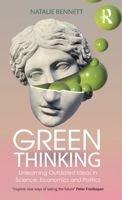 Green Thinking: Unlearning Outdated Ideas in Science, Economics and Politics 1032655895 Book Cover