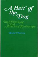 Hair of the Dog: Irish Drinking and Its American Stereotype 1532689861 Book Cover