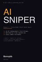 AI Sniper: Season 1 — Sixty-Eight Point Seven Hours B0GZHKFRBZ Book Cover