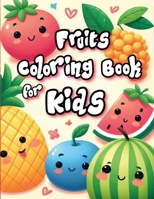 Fruits Coloring Book for Kids: Cute, kawaii and friendly fruits for your kids and toddlers B0CSZHWGZ4 Book Cover