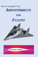 Not-A-Textbook On: AERODYNAMICS FOR PILOTS B0GTZJS8LM Book Cover