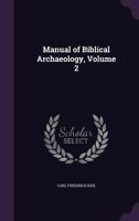 Manual of Biblical Archaeology, Volume 2 1341214605 Book Cover