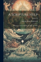 A Scripture Help: Designed to Assist in Reading the Bible, Profitably; Volume 10 1022430467 Book Cover