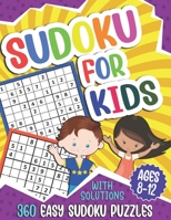 Sudoku for Kids Ages 8-12: 360 Easy Sudoku Puzzles For Kids, 9x9 Grids With Solutions, Gift for boys and girls (Age 8-9-10-11-12 Years Old) B08TQFWZZ9 Book Cover