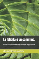La felicità è un cammino.: Riflessioni sulla vita e sui principi per raggiungerla. B0C2S6BM1B Book Cover